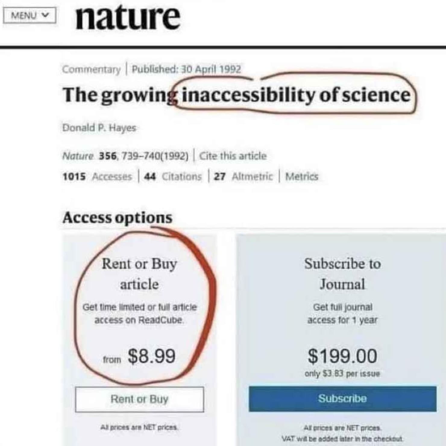 screenshot - Menu nature Commentary | Published The growing inaccessibility of science Donald P. Hayes Nature 356, 7397401992 | Cite this article 1015 Accesses 44 Citations 27 Altmetric | Metrics Access options Rent or Buy article Get time limited or full